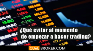 ¿Qué evitar al momento de empezar a hacer trading?