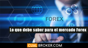 Lo que debe saber para el mercado Forex